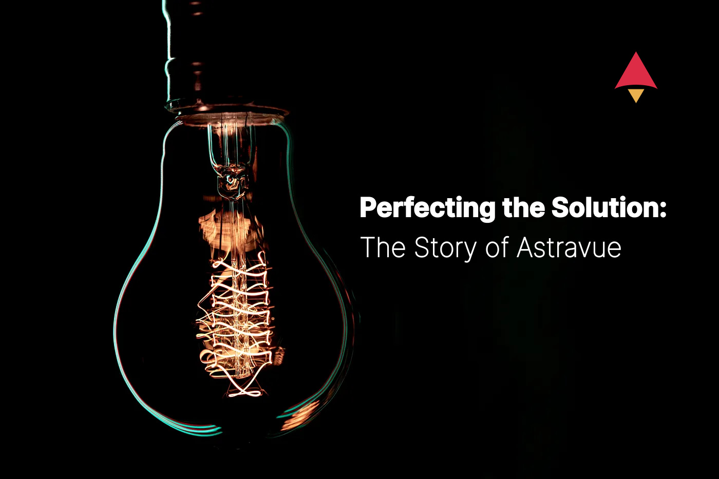 Light bulb with the title "Perfecting the solution. The story of Astravue"